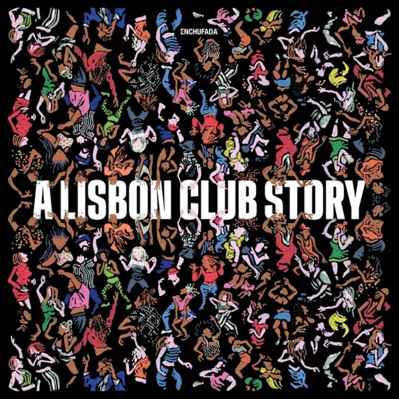 Pre-Order: Enchufada: A Lisbon Club Story / Various - Enchufada: A Lisbon Club Story / Various [LP]