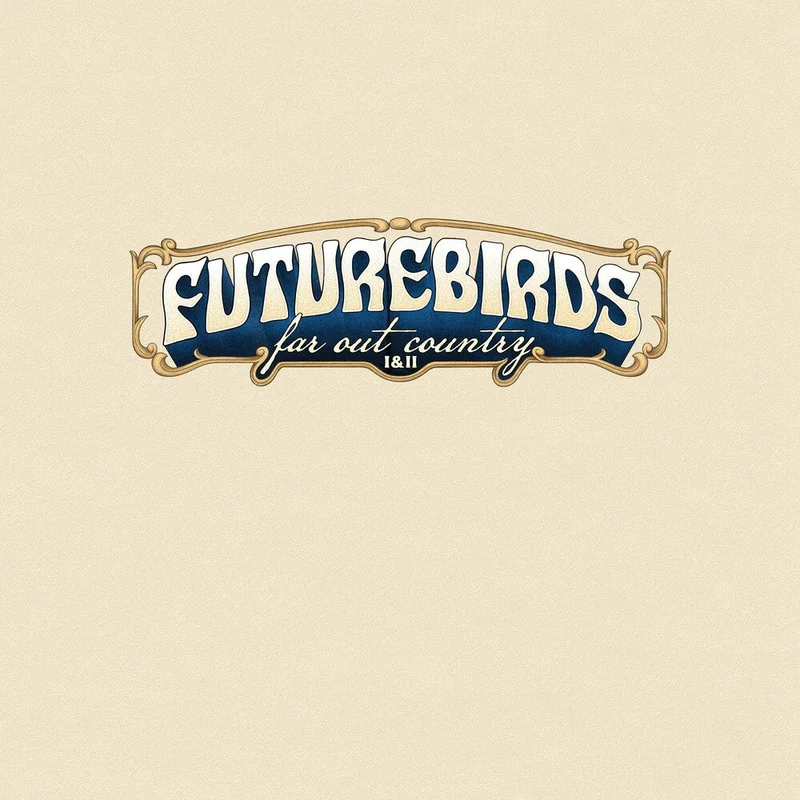 Pre-Order: Futurebirds - Far Out Country I&Ii [LP]