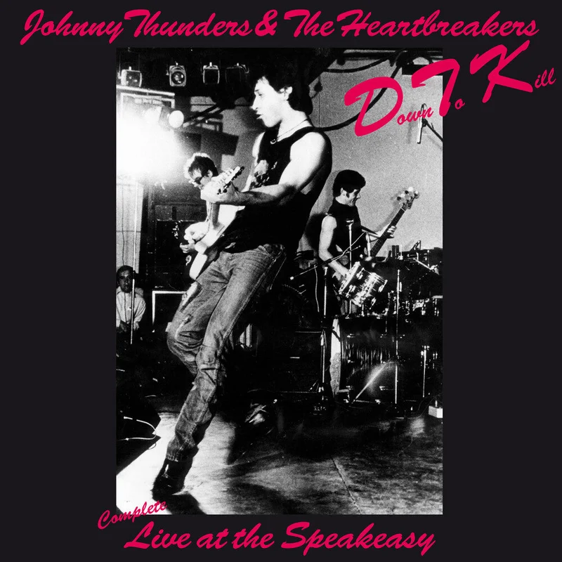 Pre-Order: Johnny Thunders  & The Heartbreakers - Down To Kill: The Complete Live At The Speakeasy [LP]