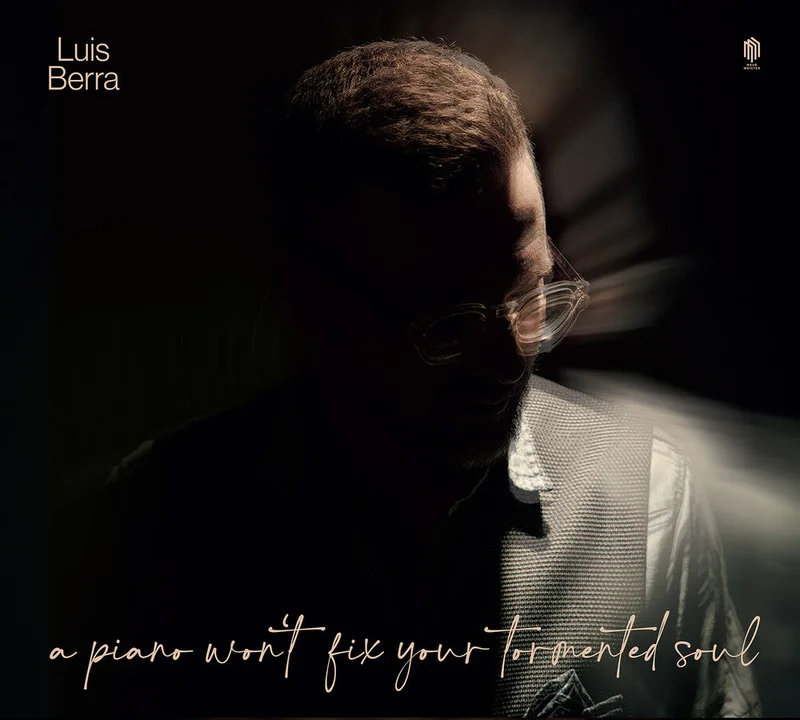 Pre-Order: Luis Berra - Piano Won't Fix Your Tormented Soul [CD]