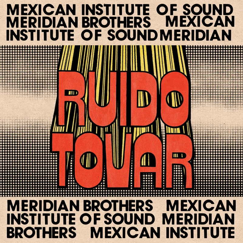 Pre-Order: Meridian Brothers / Mexican Institute Of Sound - Ruido Tovar [CD]