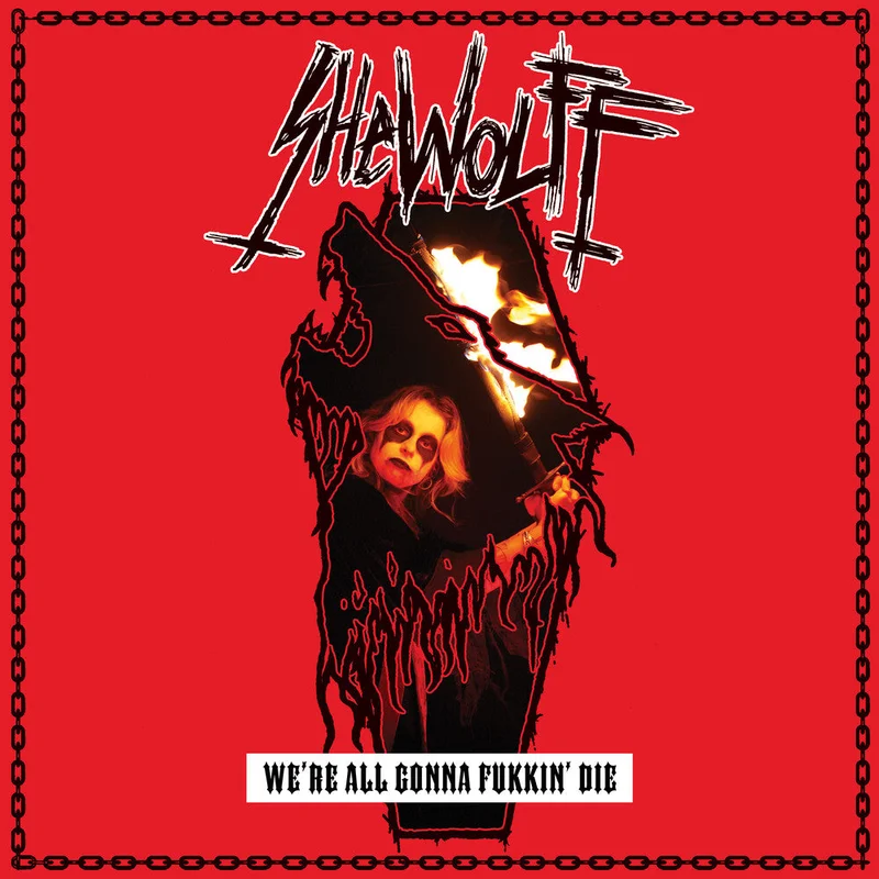 Pre-Order: Shewolff - We're All Gonna Fukkin' Die [CD]