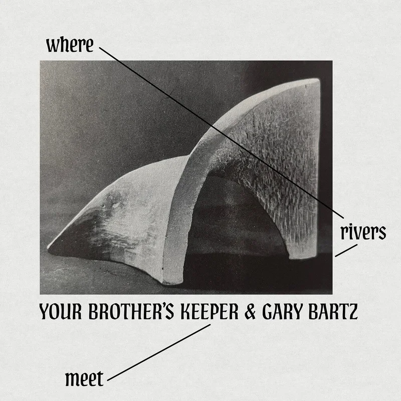Pre-Order: Your Brother's Keeper / Gary Bartz - Where Rivers Meet [CD]