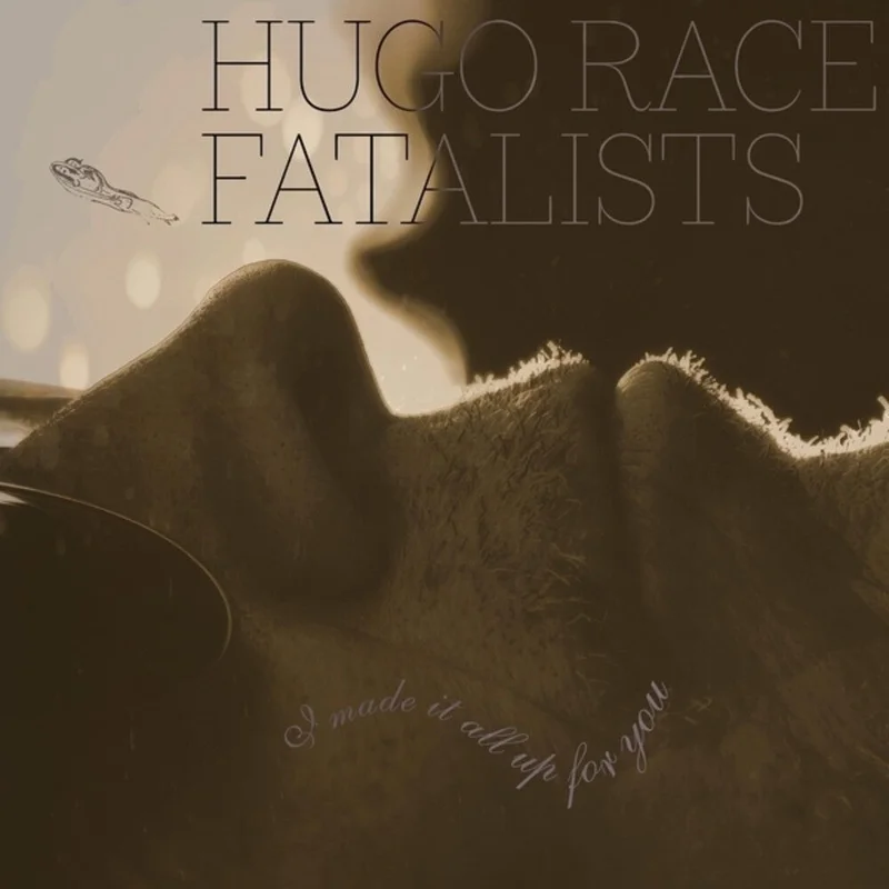 Race Hugo Fatalists - I Made It All Up For You [CD]