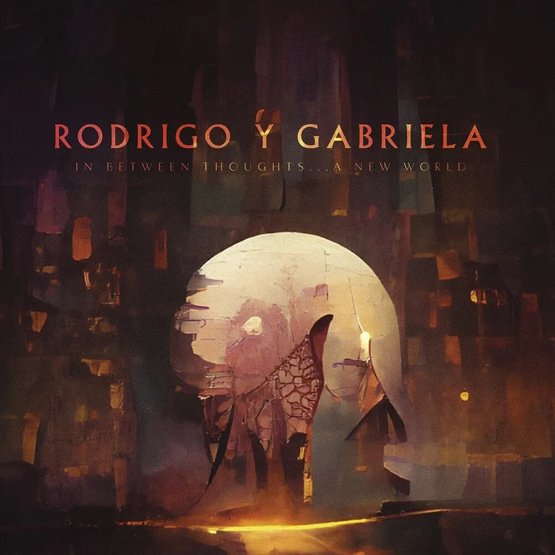 Rodrigo Y Gabriela - In Between ThoughtsA New World [CD]