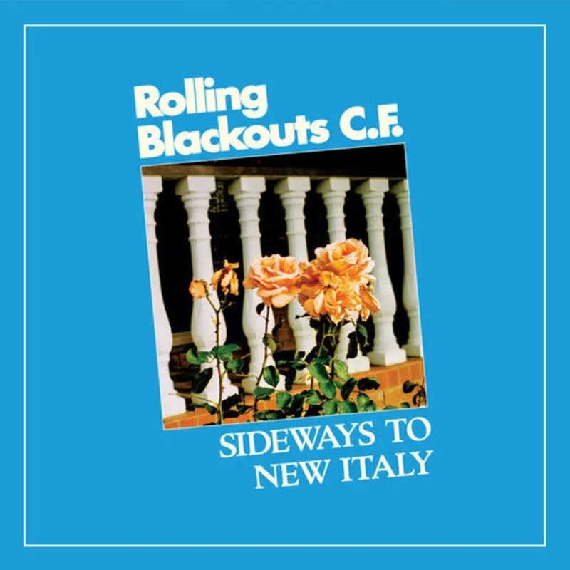 Rolling Blackouts C. F. - Sideways To New Italy - LP