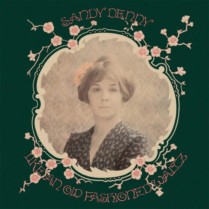 SANDY DENNY - Like an Old Fashioned Waltz (2022 Reissue) - LP - Gatefold 180g Vinyl