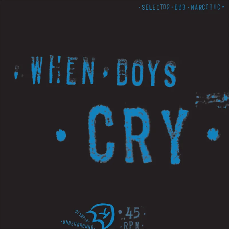 SELECTOR DUB NARCOTIC - When Boys Cry - 12''EP - Vinyl [SEP 12]