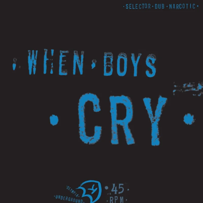 Selector Dub Narcotic - When Boys Cry [LP]