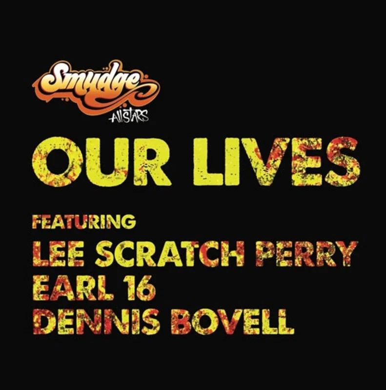 SMUDGE ALL STARS - Our Lives ft Lee Scratch Perry, Earl 16, Dennis Bovell - 12" - Black Vinyl [Record Store Day 2026]