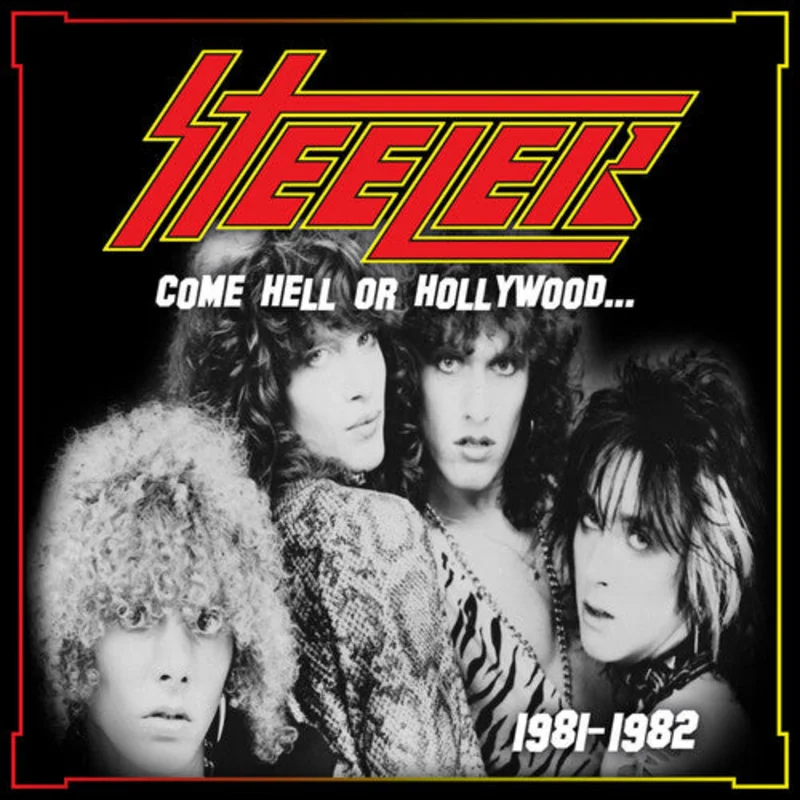 Steeler - Come Hell or Hollywood 1981-1982 [CD]
