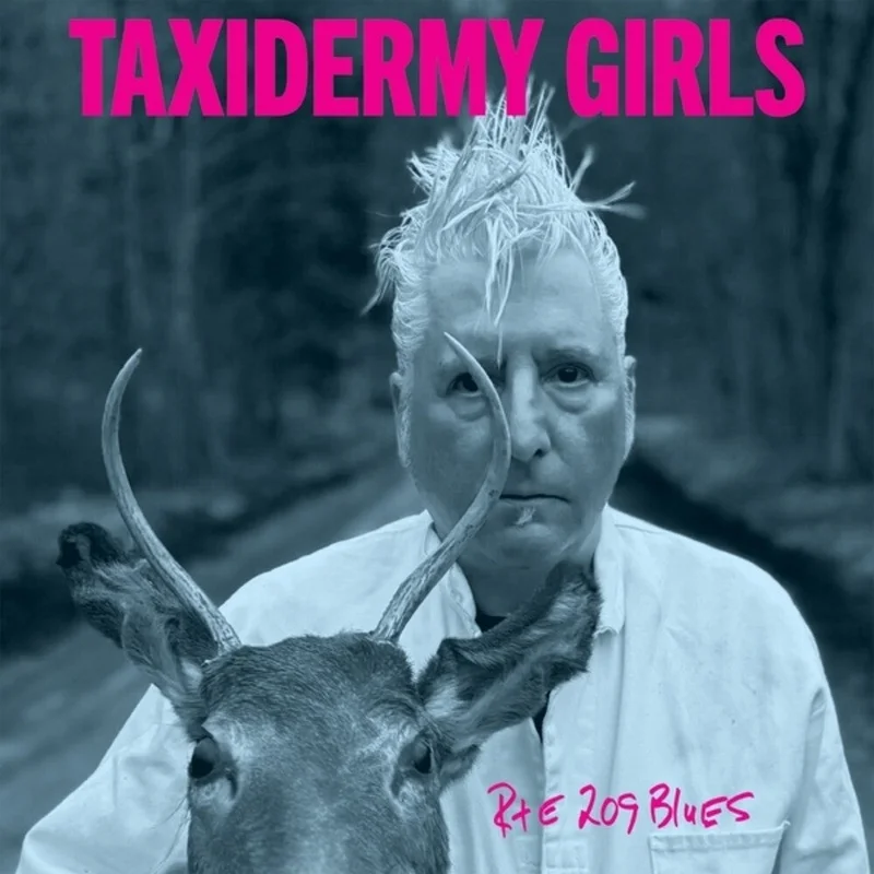 Taxidermy Girls - Rte 209 Blues [LP]