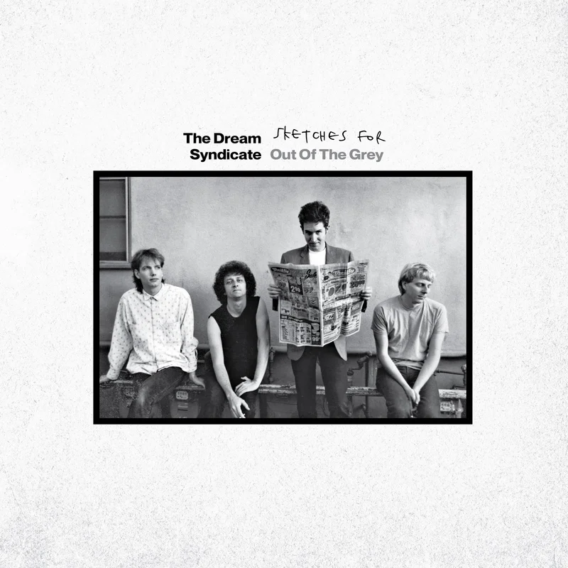 THE DREAM SYNDICATE - Sketches for Out of the Grey