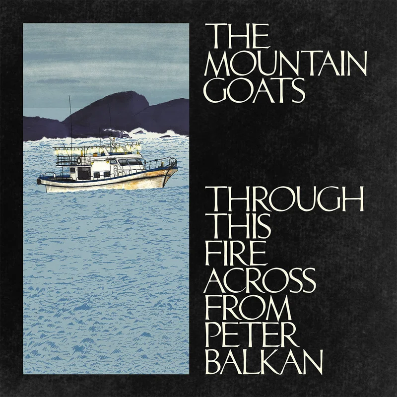THE MOUNTAIN GOATS - Through This Fire Across From Peter Balkan - 2LP - Black Vinyl [NOV 7]