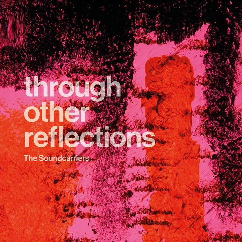 THE SOUNDCARRIERS - Through Other Reflections - LP - Black Vinyl