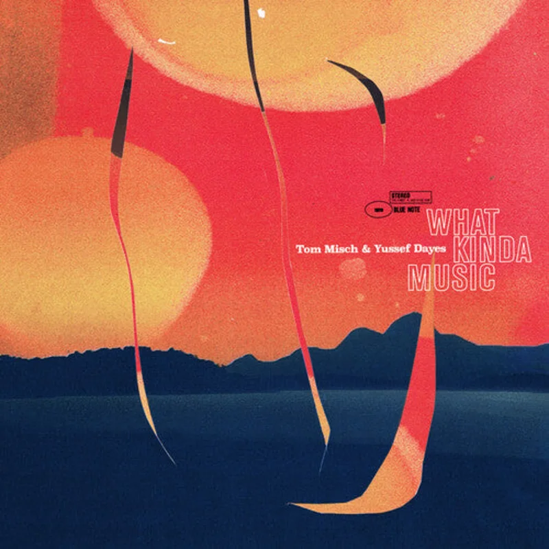 Tom Misch & Yussef Dayes - What Kinda Music - LP