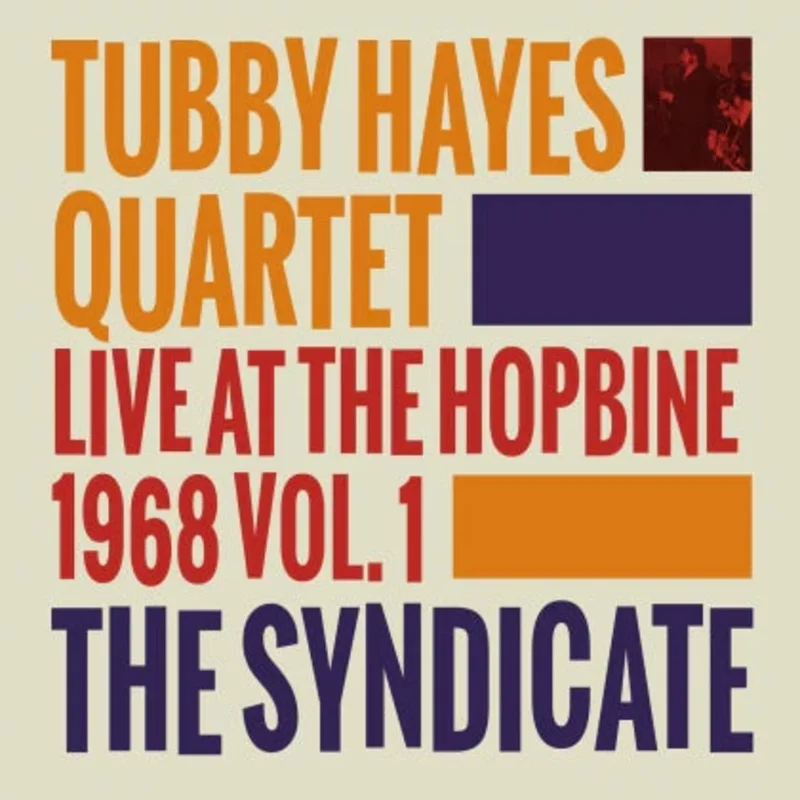 Tubby Hayes Quartet  The Syndicate: Live At The Hopbine 1968 Vol.1 (180g Limited Mono Vinyl LP)