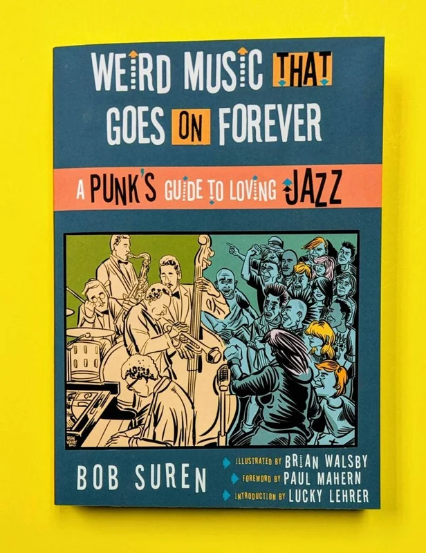 Weird Music That Goes on Forever: Punks Guide to Loving Jazz