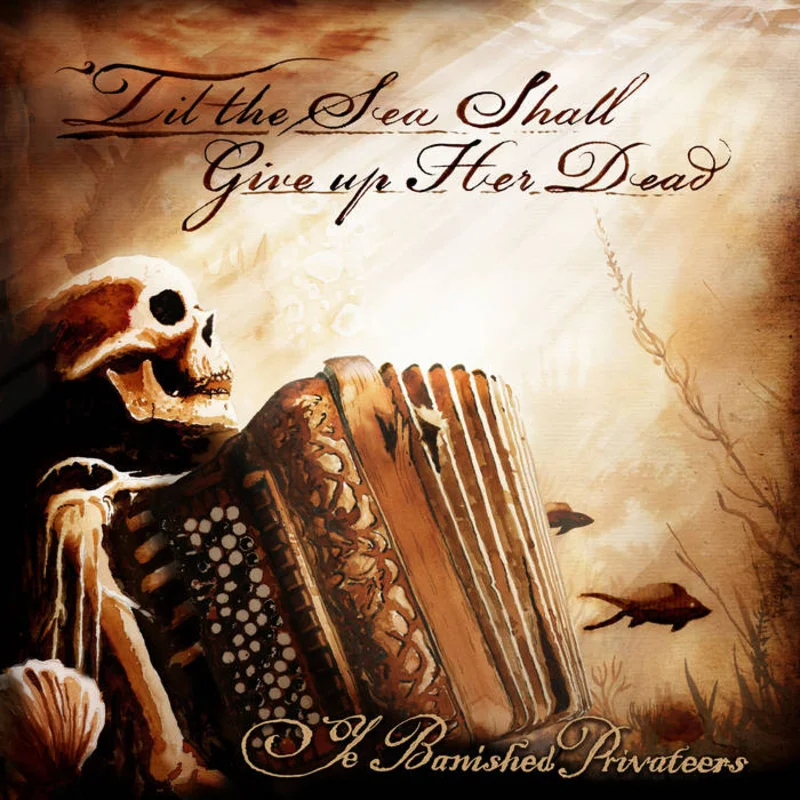 YE BANISHED PRIVATEERS - Til the Sea Shall Give Up Her Dead - LP - Vinyl